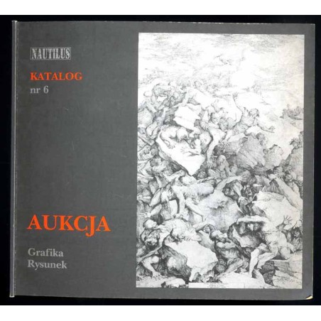 Nautilus. Katalog nr 6: Aukcja. Grafika. Rysunek. Kraków [...] 8 grudnia 2001