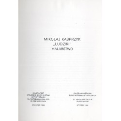 Mikołaj Kasprzyk. "Ludziki" - malarstwo. Galeria Test Stołeczne Biuro Wystaw Artystycznych, Warszawa, grudzień 1993 Galeria Kam