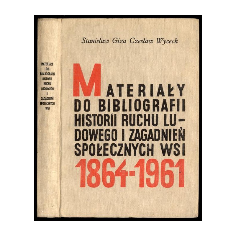 Materiały do bibliografii historii ruchu ludowego i zagadnień społecznych wsi 1864-1961 (druki zwarte)