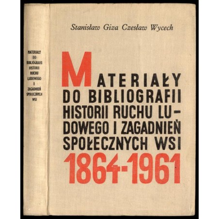 Materiały do bibliografii historii ruchu ludowego i zagadnień społecznych wsi 1864-1961 (druki zwarte)