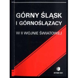Górny Śląsk i Górnoślązacy w II wojnie światowej