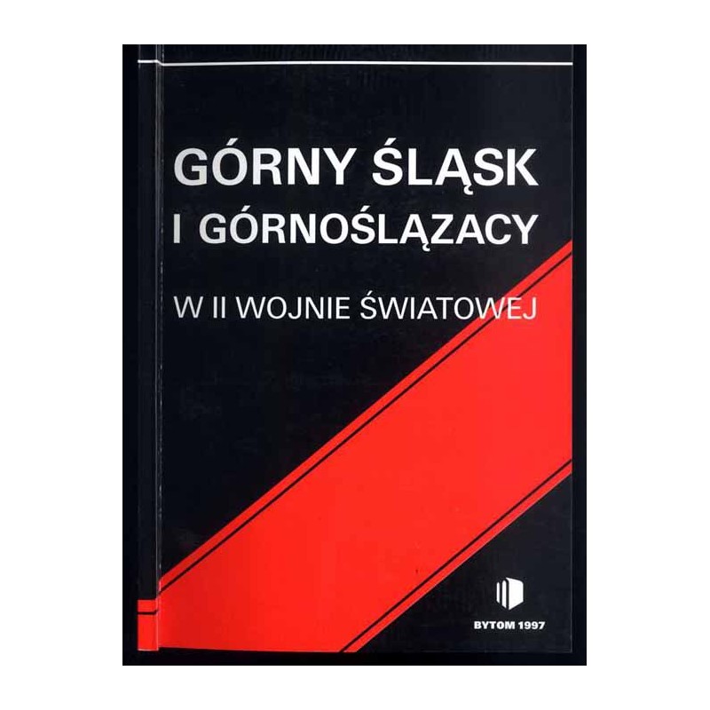 Górny Śląsk i Górnoślązacy w II wojnie światowej