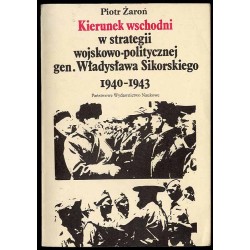 Kierunek wschodni w strategii wojskowo-politycznej gen. Władysława Sikorskiego 1940-1943