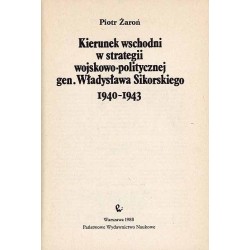 Kierunek wschodni w strategii wojskowo-politycznej gen. Władysława Sikorskiego 1940-1943