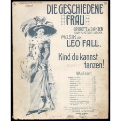 Kind, du kannst tanzen! Walzer nach Motiven der Operette "Die geschiedene Frau"