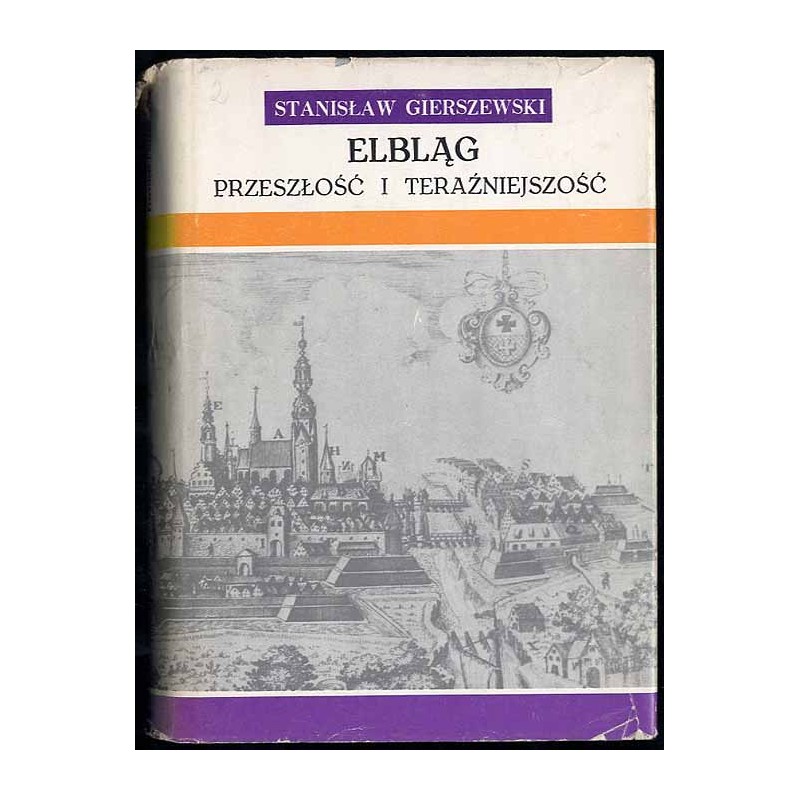 Elbląg. Przeszłość i teraźniejszość