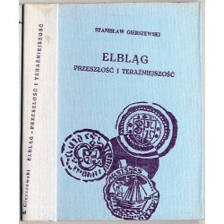 Elbląg. Przeszłość i teraźniejszość