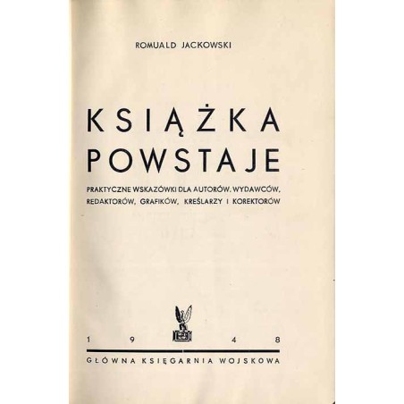 Książka powstaje. Praktyczne wskazówki dla autorów, wydawców, redaktorów, grafików, kreślarzy i korektorów