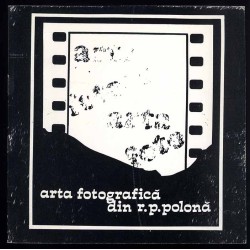 Expoziţia de artă fotografică din R. P. Polona - organizată în cadrul "Zileor culturii poloneze în R.S. Romănia