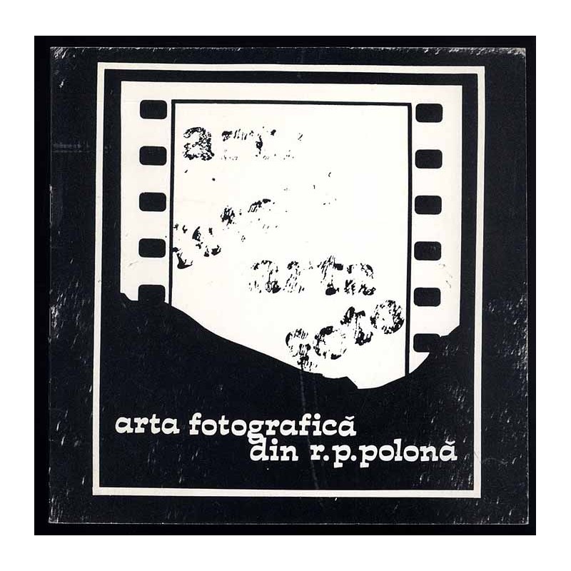 Expoziţia de artă fotografică din R. P. Polona - organizată în cadrul "Zileor culturii poloneze în R.S. Romănia