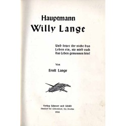 Hauptmann Willy Lange. Und setzet ihr nicht das Leben ein, nie wird euch das Leben gewonnen sein!