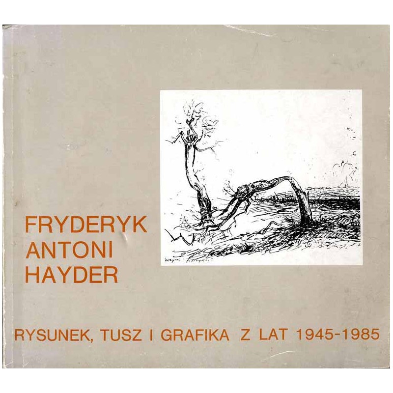 Fryderyk Antoni Hayder. Rysunek, tusz i grafika z lat 1945-1985