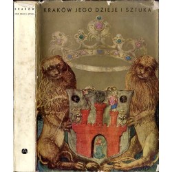 Kraków. Jego dzieje i sztuka