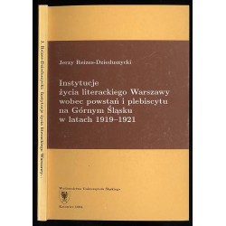 Instytucje życia literackiego Warszawy wobec powstań i plebiscytu na Górnym Śląsku w latach 1919-1921