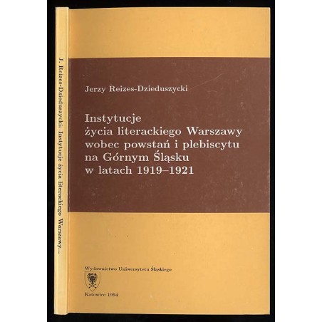 Instytucje życia literackiego Warszawy wobec powstań i plebiscytu na Górnym Śląsku w latach 1919-1921