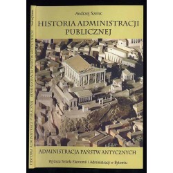 Historia administracji publicznej. T.1: Administracja państw antycznych
