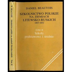 Szkolnictwo polskie na ziemiach litewsko-ruskich 1803-1832. 2t