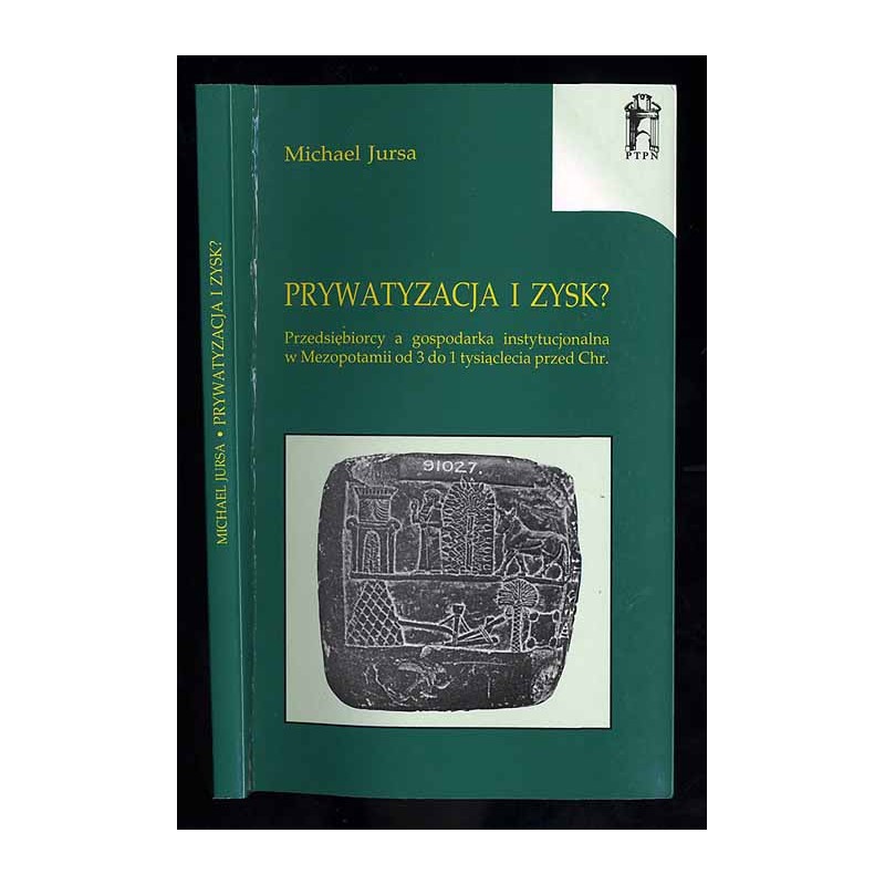 Prywatyzacja i zysk? Przedsiębiorcy a gospodarka instytucjonalna w Mezopotamii od 3 do 1 tysiąclecia przed Chr