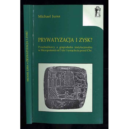 Prywatyzacja i zysk? Przedsiębiorcy a gospodarka instytucjonalna w Mezopotamii od 3 do 1 tysiąclecia przed Chr