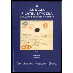 [Krzysztof Skwara] 6. Aukcja Filatelistyczna. Filatelistyka i historia poczty. Katowice 29.09.2001 godz. 12.00