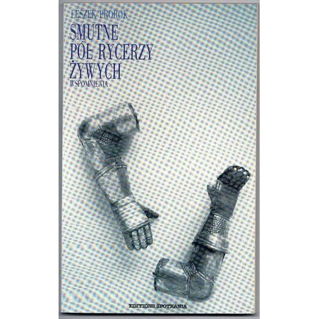 Smutne pół rycerzy żywych. Wspomnienia