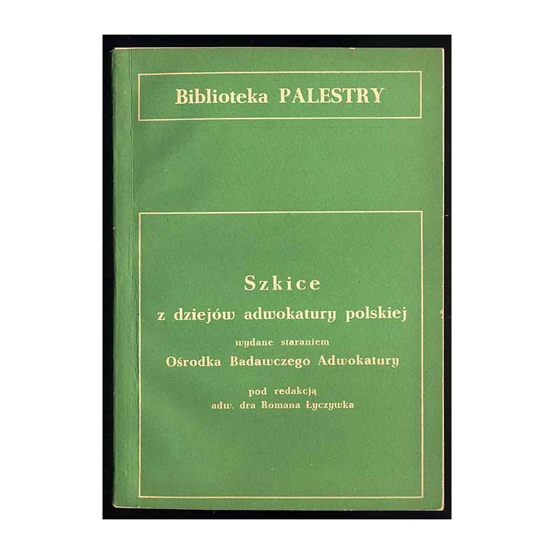 Szkice z dziejów adwokatury polskiej