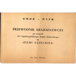 Przewodnik krajoznawczy po trasach XV Ogólnopolskiego Rajdu Kolarskiego na "Ziemi Sądeckiej"