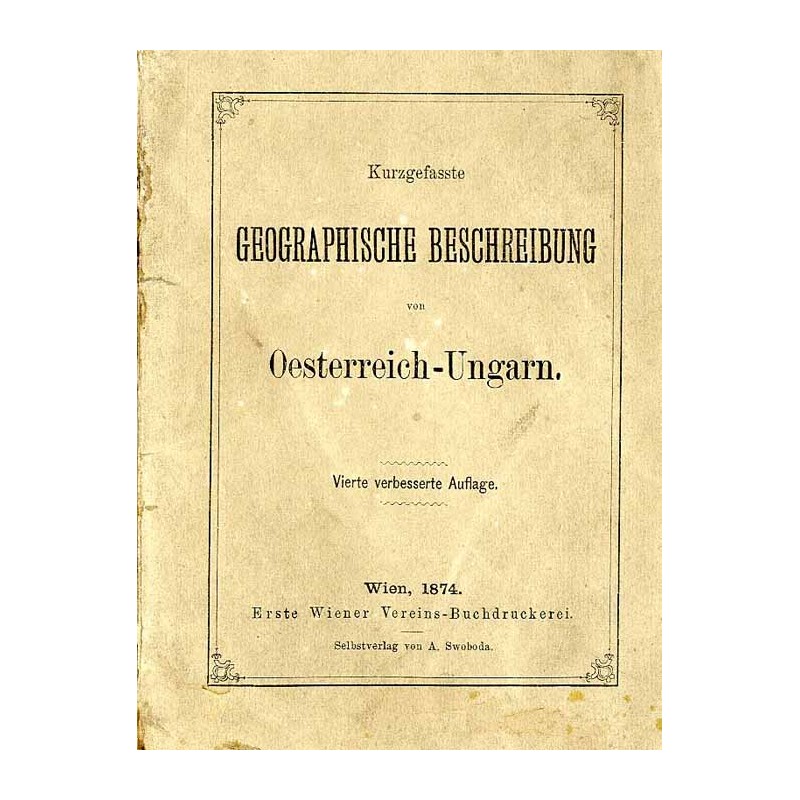 Kurzgefasste geographische Beschreibung von Oesterreich-Ungarn