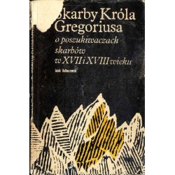 Skarby Króla Gregoriusa. O poszukiwaczach skarbów w XVII i XVIII wieku