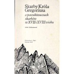 Skarby Króla Gregoriusa. O poszukiwaczach skarbów w XVII i XVIII wieku