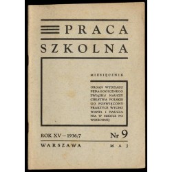Praca Szkolna. Miesięcznik. Organ Wydziału Pedagogicznego Związku Nauczycielstwa Polskiego poświęcony praktyce wychowania i nauc