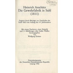 Die Gewehrfabrik in Suhl ( 1811). Ergänzt durch Beiträge zur Geschichte der Stadt Suhl vom Anfang des 19. Jahrhunderts