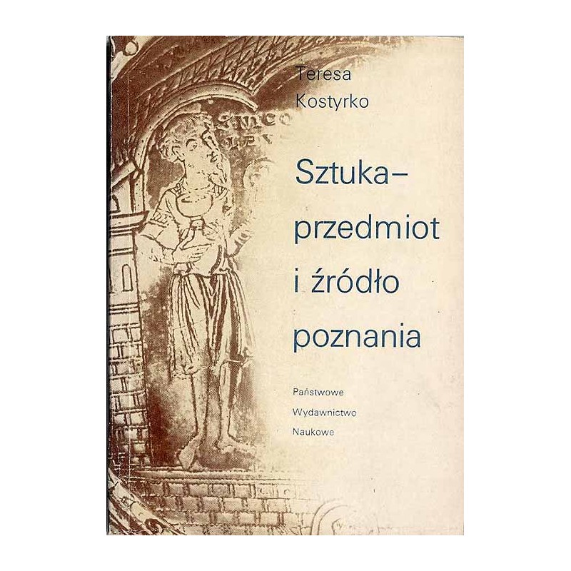Sztuka - przedmiot i żródło poznania. Z metodologicznych problemów wyjaśniania zjawisk artystycznych