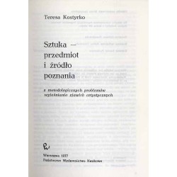 Sztuka - przedmiot i żródło poznania. Z metodologicznych problemów wyjaśniania zjawisk artystycznych