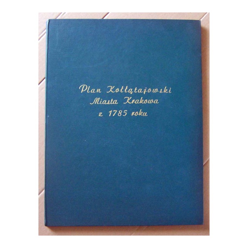 Plan Kołłątajowski miasta Krakowa z roku 1785. Plan miasta Krakowa z przedmieściami roku MDCCLXXXV zrobiona