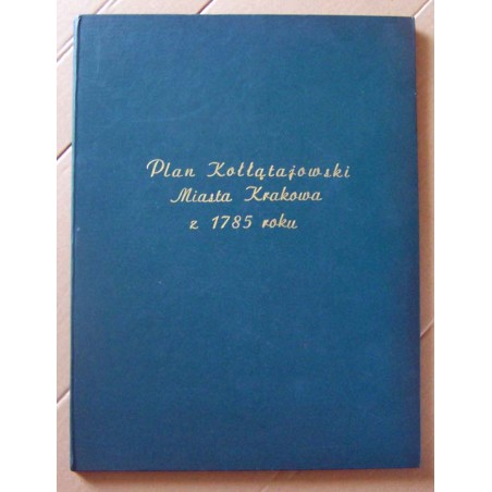 Plan Kołłątajowski miasta Krakowa z roku 1785. Plan miasta Krakowa z przedmieściami roku MDCCLXXXV zrobiona