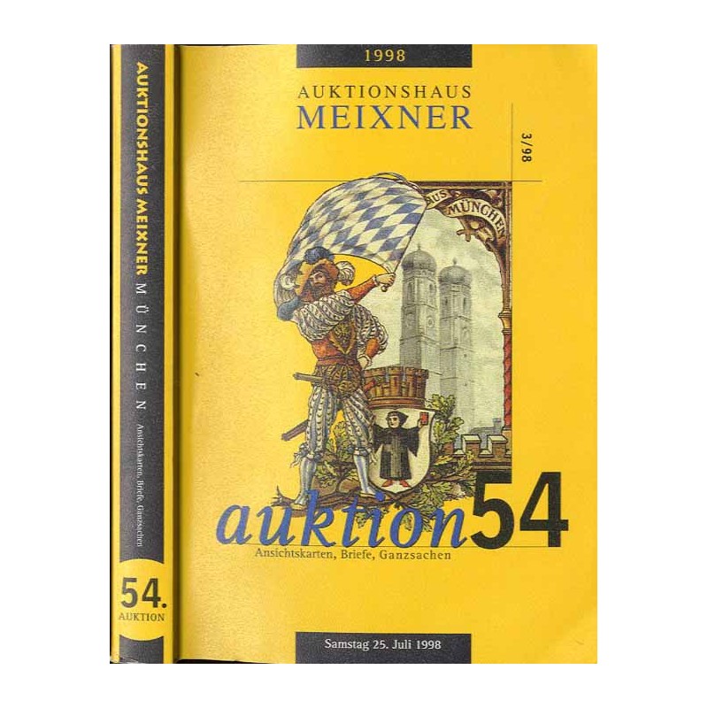 [Franz Meixner] 54. Auktion. Ansichtskarten, Briefe, Ganzsachen. Auktionshaus Meixner. Samstag, den 25. Juli 1998, 10.30 Uhr. Ga