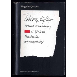 Iskrą tylko. Poemat dramatyczny w 40-lecie Powstania Warszawskiego