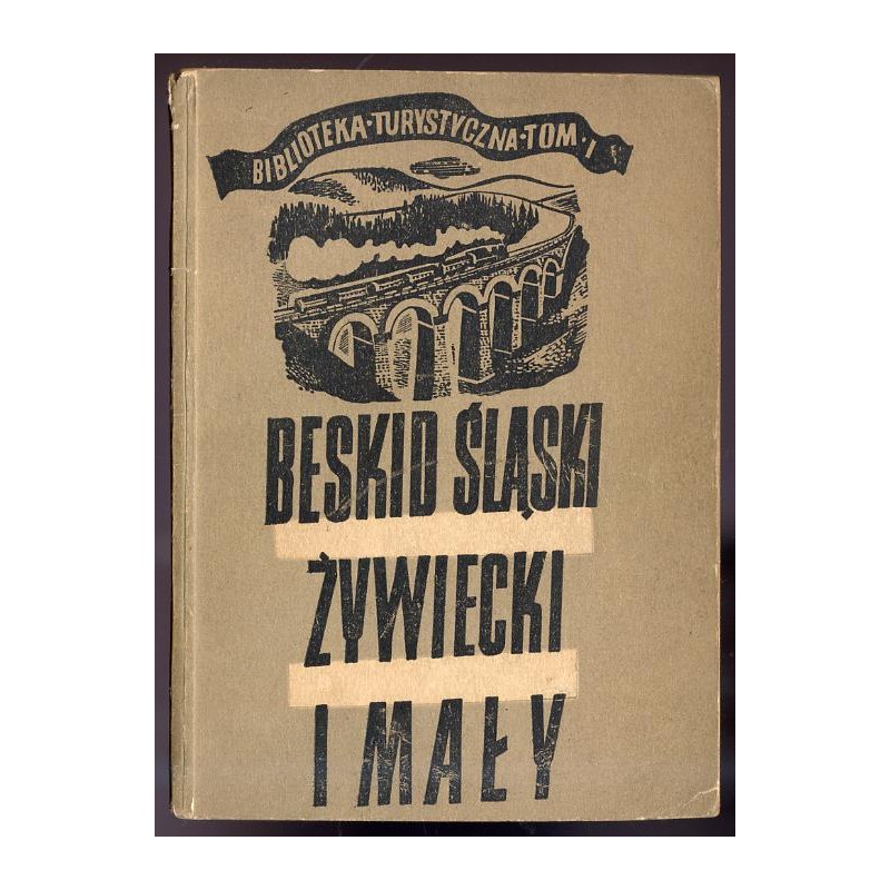 Beskid Śląski, Żywiecki i Mały. Ilustrowany przewodnik wczasowy, turystyczny i uzdrowiskowy