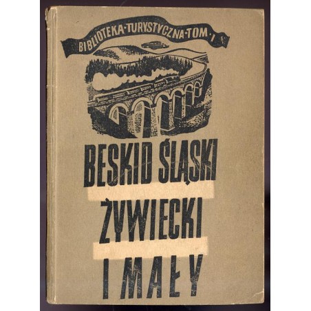 Beskid Śląski, Żywiecki i Mały. Ilustrowany przewodnik wczasowy, turystyczny i uzdrowiskowy