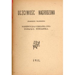 Uczciwość nagrodzona. Zdarzenie prawdziwe. Nadzwyczaj ciekawa i pouczająca powiastka