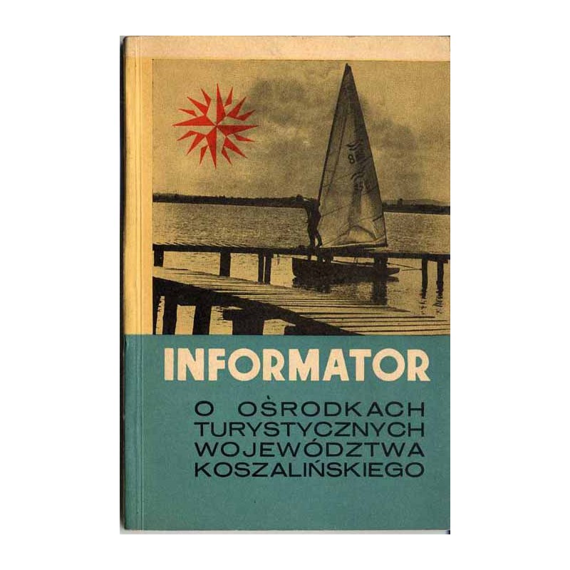 Informator o ośrodkach turystycznych województwa koszalińskiego. Praca zbiorowa