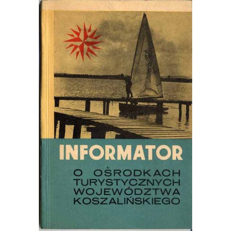 Informator o ośrodkach turystycznych województwa koszalińskiego. Praca zbiorowa