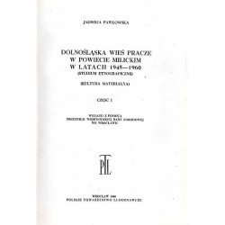 Dolnośląska wieś Pracze w powiecie milickim w latach 1945-1960. Studium etnograficzne. Cz.1: Kultura materialna. Cz.2: Kultura d