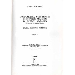 Dolnośląska wieś Pracze w powiecie milickim w latach 1945-1960. Studium etnograficzne. Cz.1: Kultura materialna. Cz.2: Kultura d