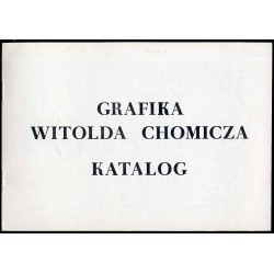 Grafika Witolda Chomicza. Wystawa. Kielce, 26 IV - 18 V 1984, "U Sołtysów"