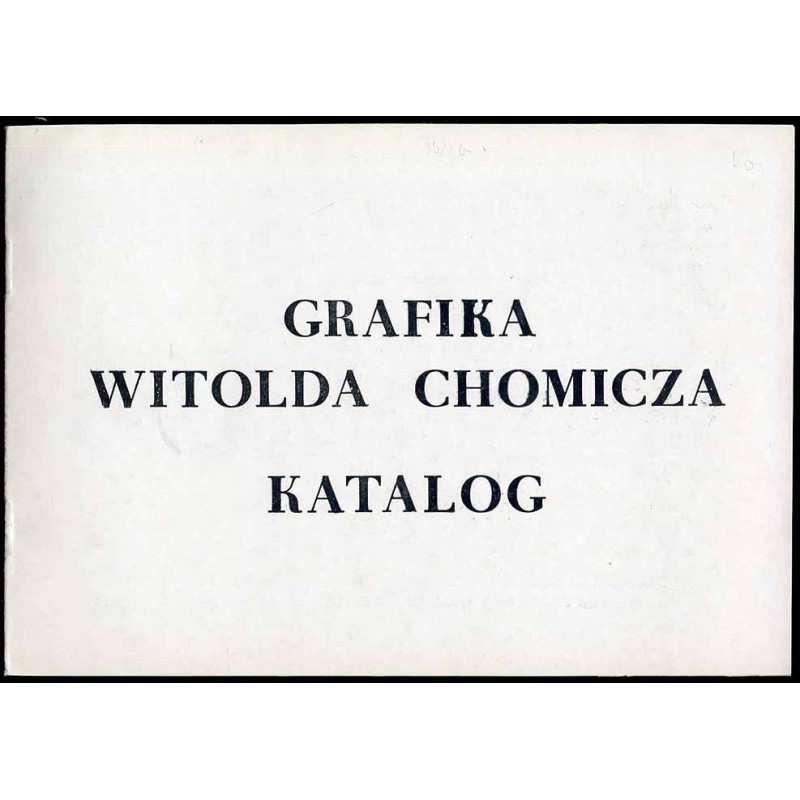 Grafika Witolda Chomicza. Wystawa. Kielce, 26 IV - 18 V 1984, "U Sołtysów"