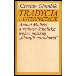 Tradycja i interpretacje. Antoni Molicki a reakcja katolicka wobec polskiej "filozofii narodowej"