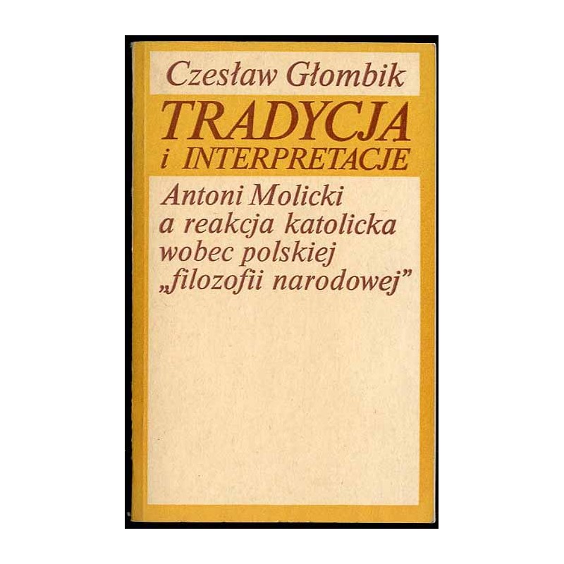 Tradycja i interpretacje. Antoni Molicki a reakcja katolicka wobec polskiej "filozofii narodowej"