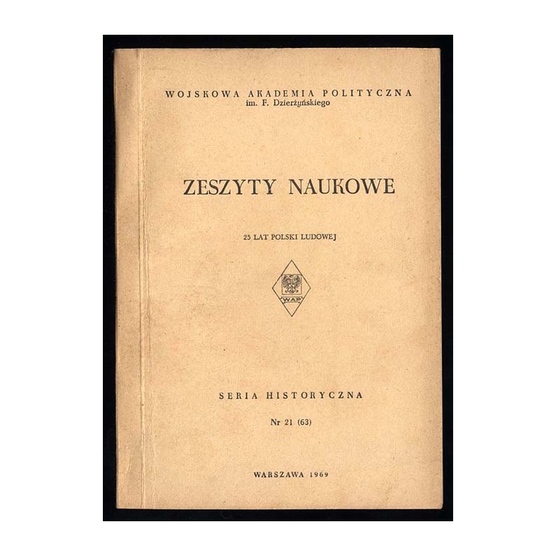 Zeszyty Naukowe [Wojskowa Akademia Polityczna im. F. Dzierżyńskiego]. (1969). Nr 21 (63). 25 Lat Polski Ludowej